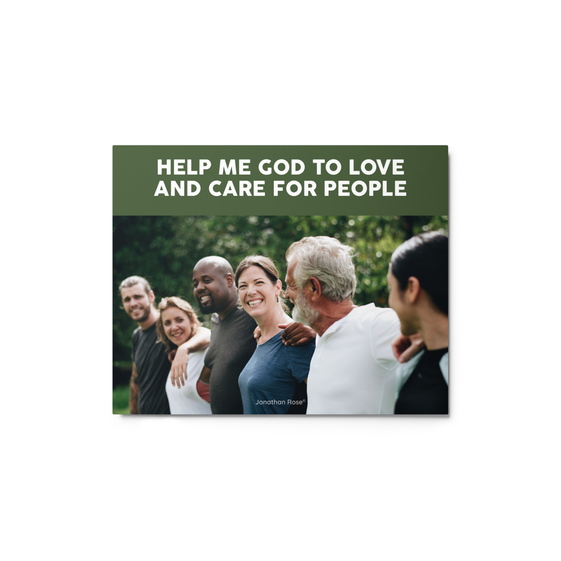 HELP ME GOD TO LOVE AND CARE FOR PEOPLE