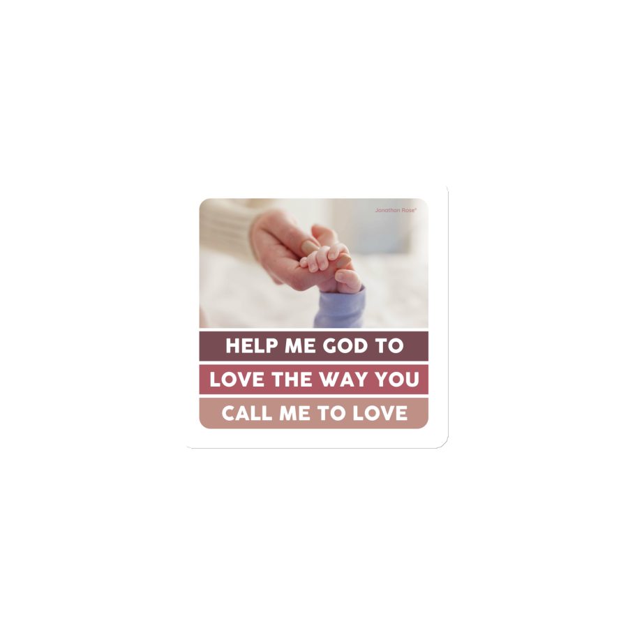 Help me God to love the way you call me to love Magnet