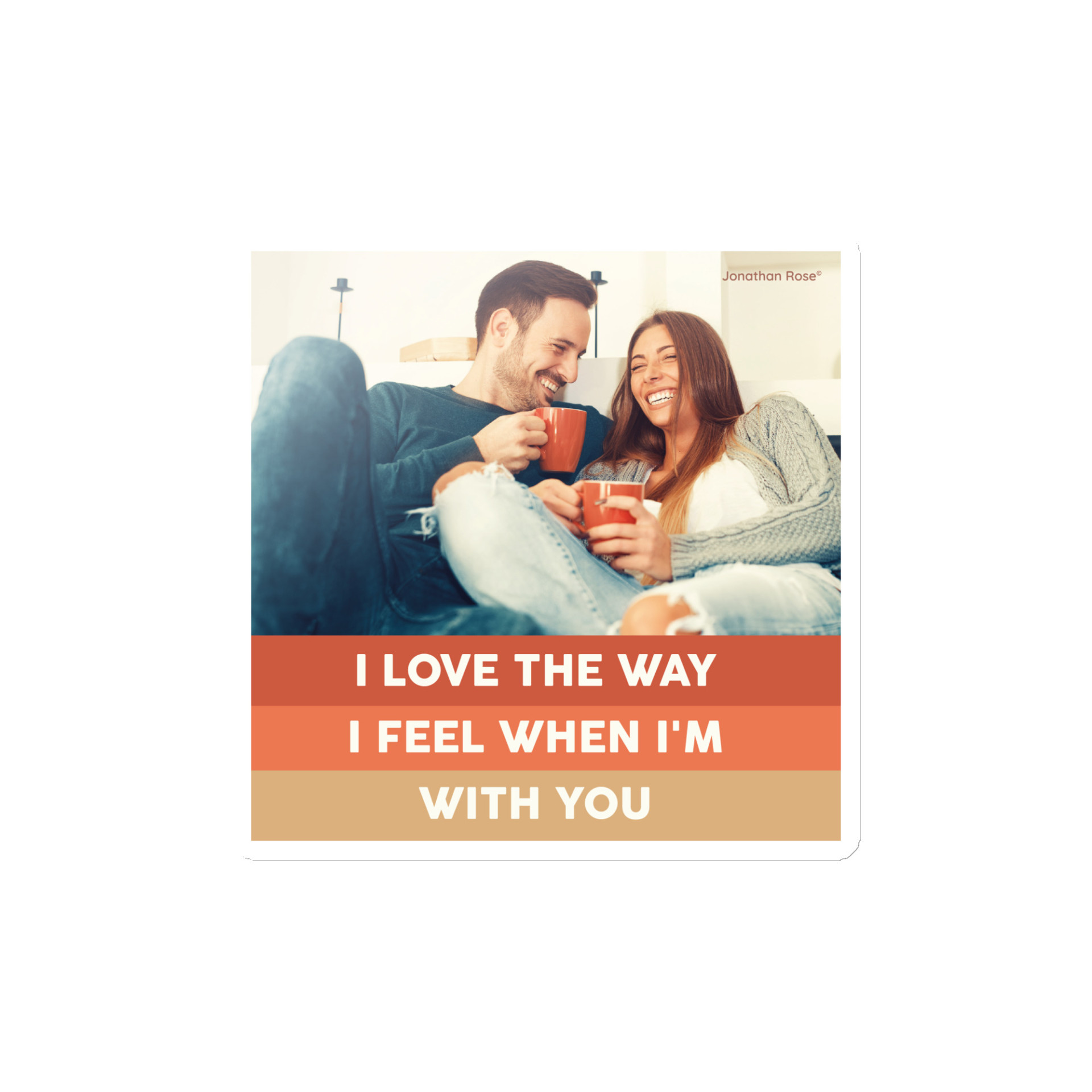 I love the way I feel when I'm with you Magnet - Image 2