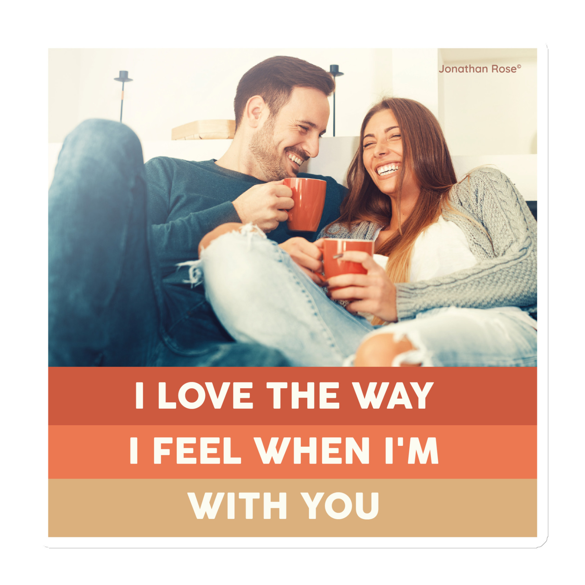 I love the way I feel when I'm with you Magnet