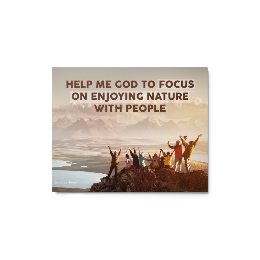 Help me God to focus on enjoying nature with people