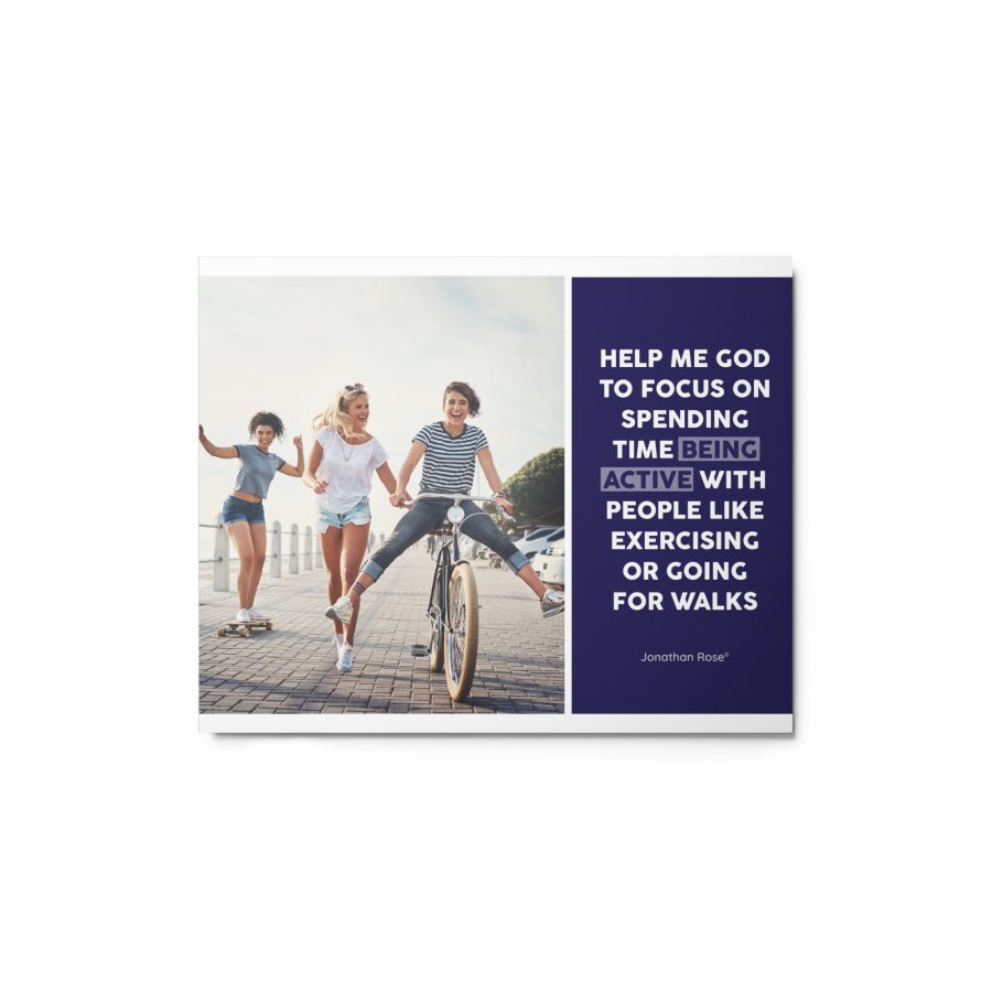 Help me God to focus on spending time being active with people