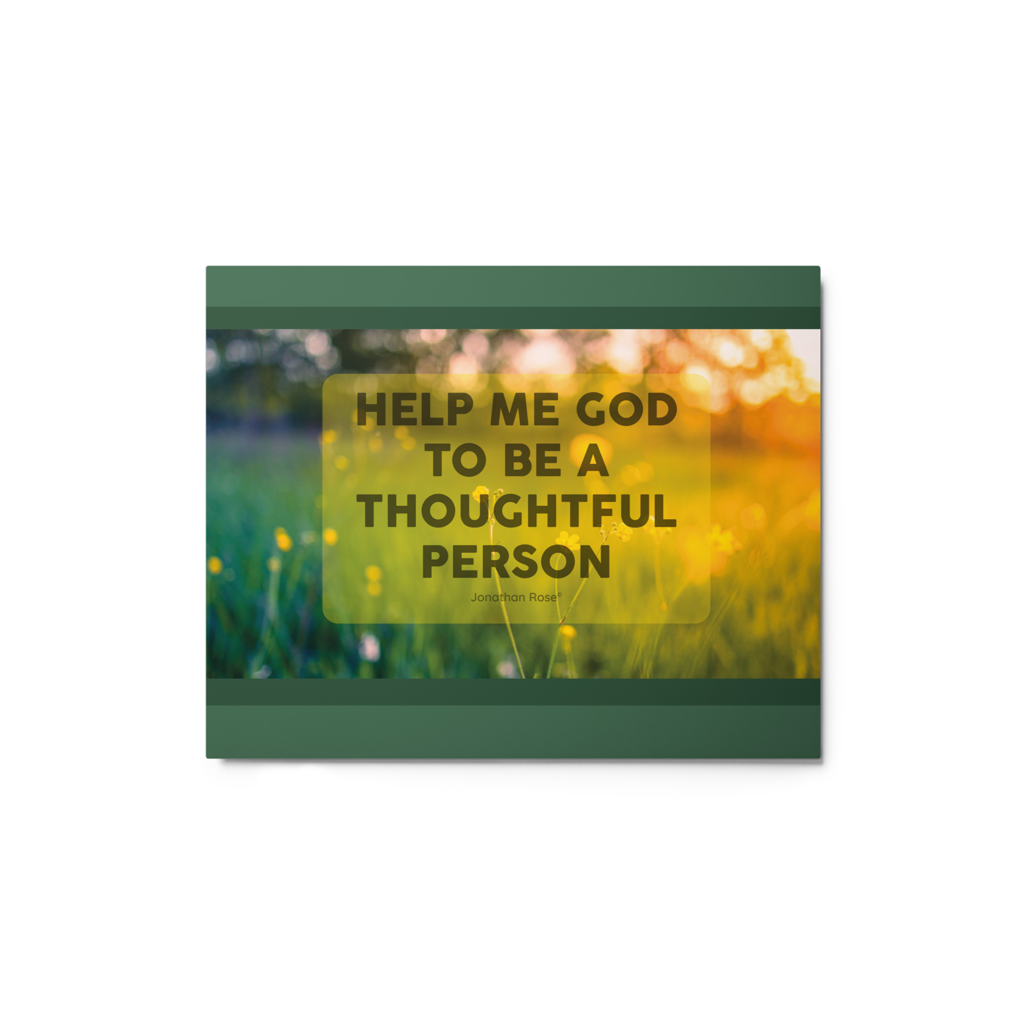Help me God to be thoughtful person