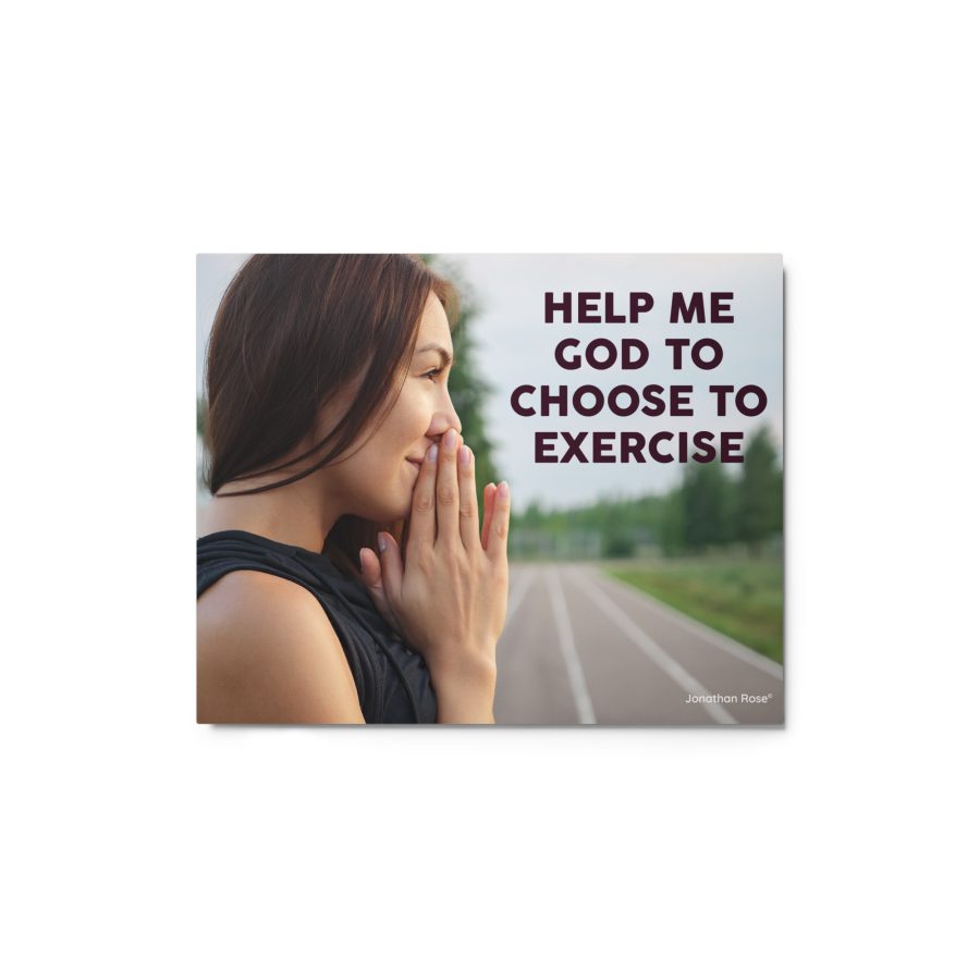 Help me God to choose to exercise