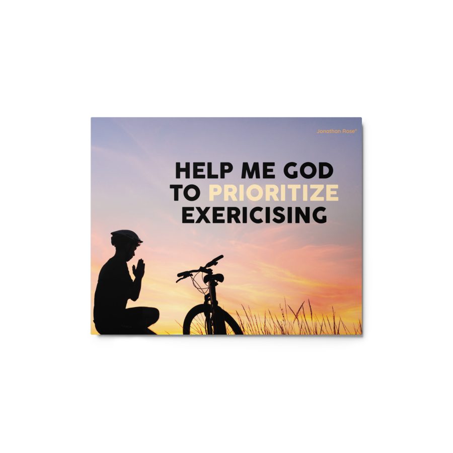 Help me God to prioritize exercising