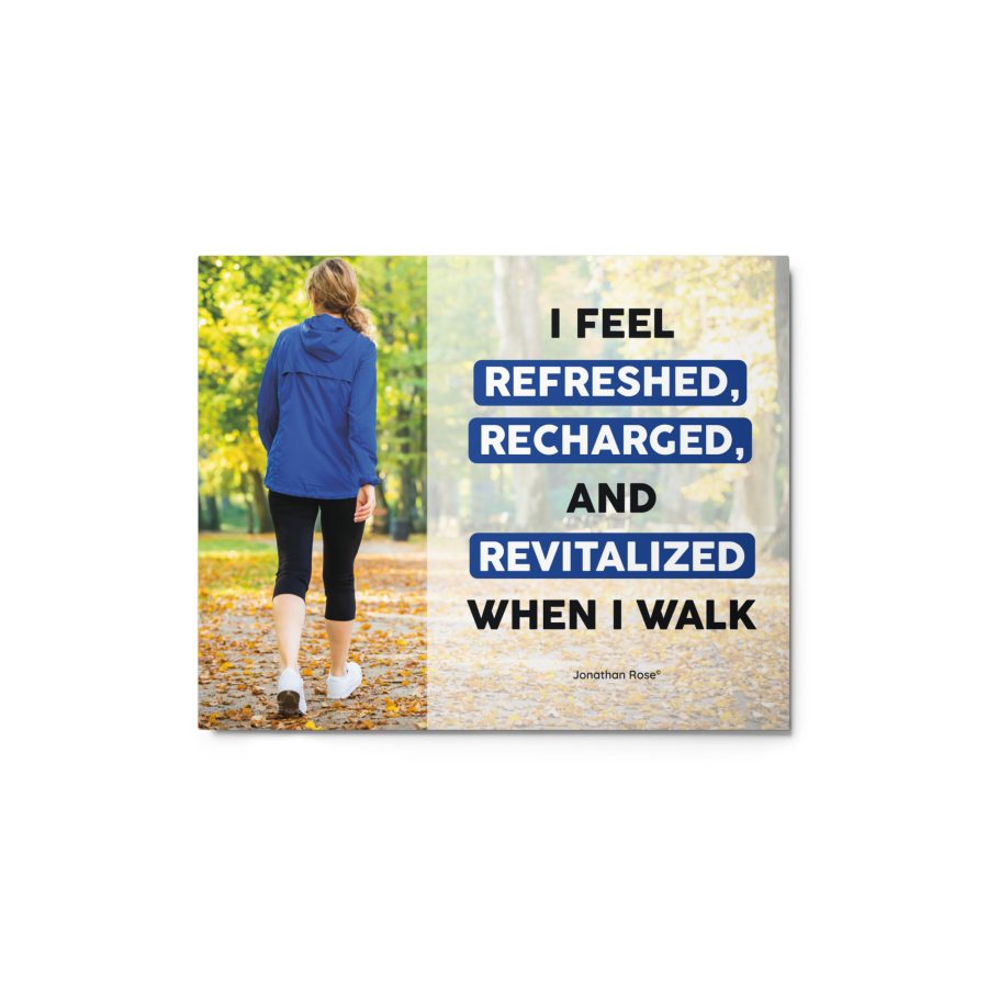 I fee refreshed, recharged, and revitalize when I walk